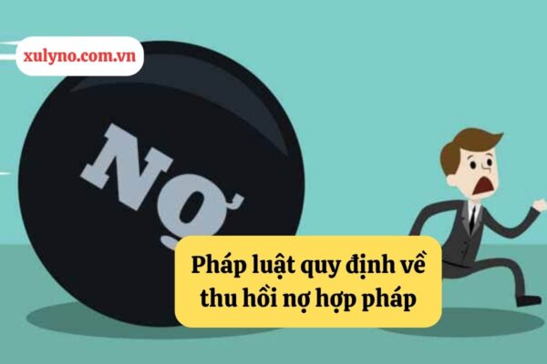 Quy định pháp luật về thu hồi nợ, đòi nợ thuê doanh nghiệp với cá nhân hợp pháp
