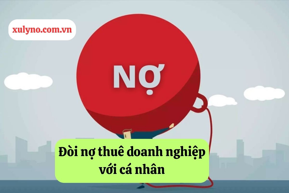 Đòi nợ thuê doanh nghiệp với cá nhân: Giải pháp pháp lý hiệu quả