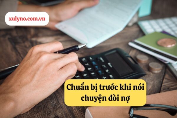 Chuẩn bị kỹ là yếu tố quan trọng quyết định cách nói chuyện khi đòi nợ có thành công hay không