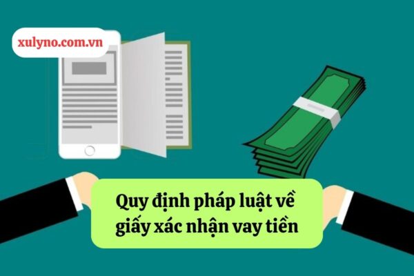 Quy định pháp luật về giấy xác nhận vay tiền