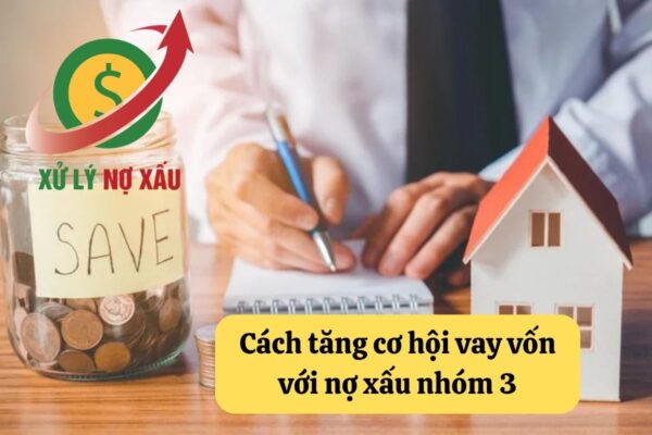 Nợ xấu nhóm 3 vay được ngân hàng nào