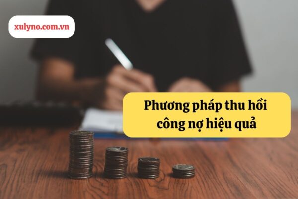 Phương pháp thu hồi công nợ hiệu quả