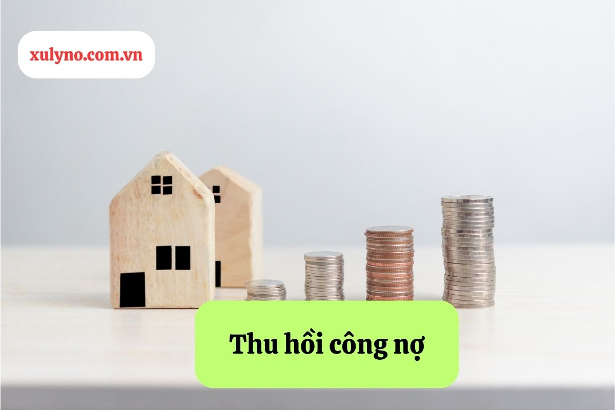 Thu hồi công nợ: Quy trình, phương pháp và dịch vụ hiệu quả