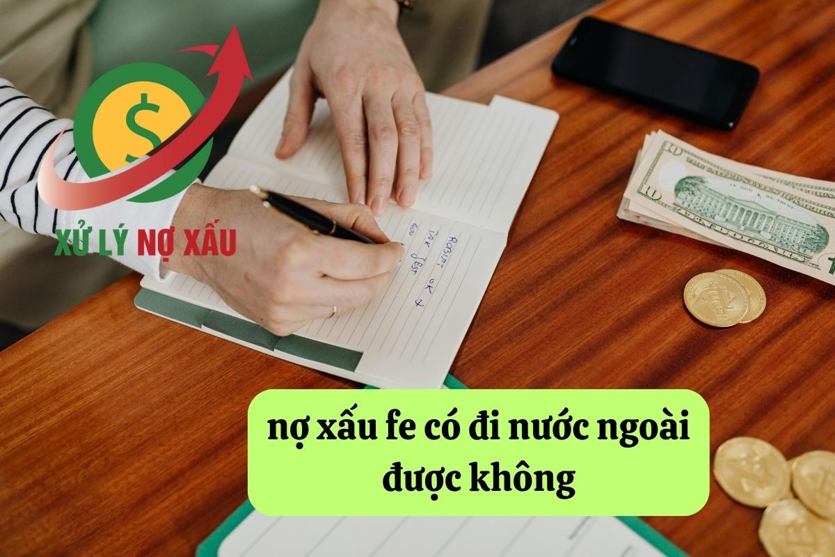 Nợ xấu FE có đi nước ngoài được không
