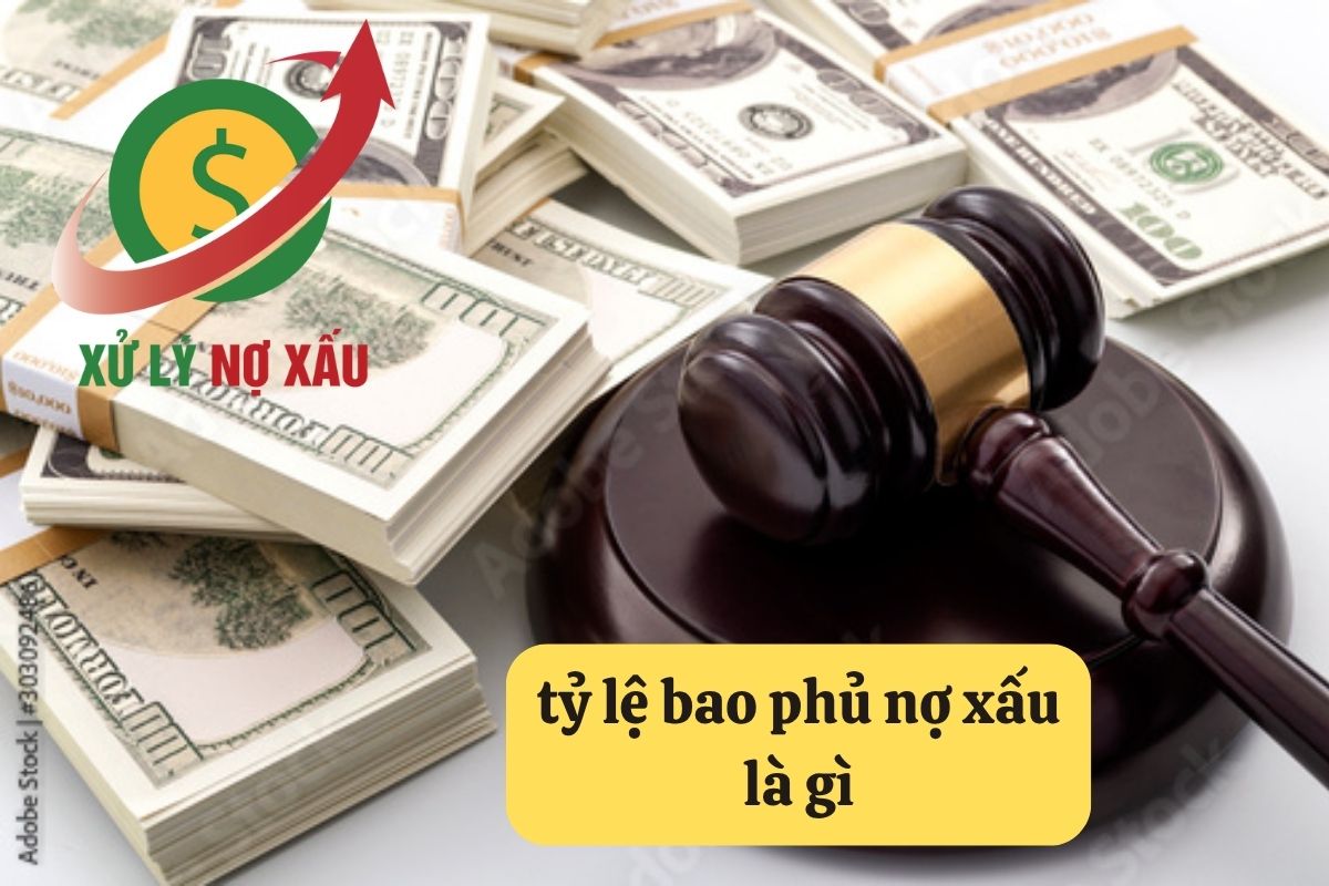 Tỷ Lệ Bao Phủ Nợ Xấu Là Gì