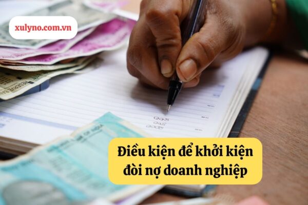 Điều kiện để khởi kiện đòi nợ doanh nghiệp