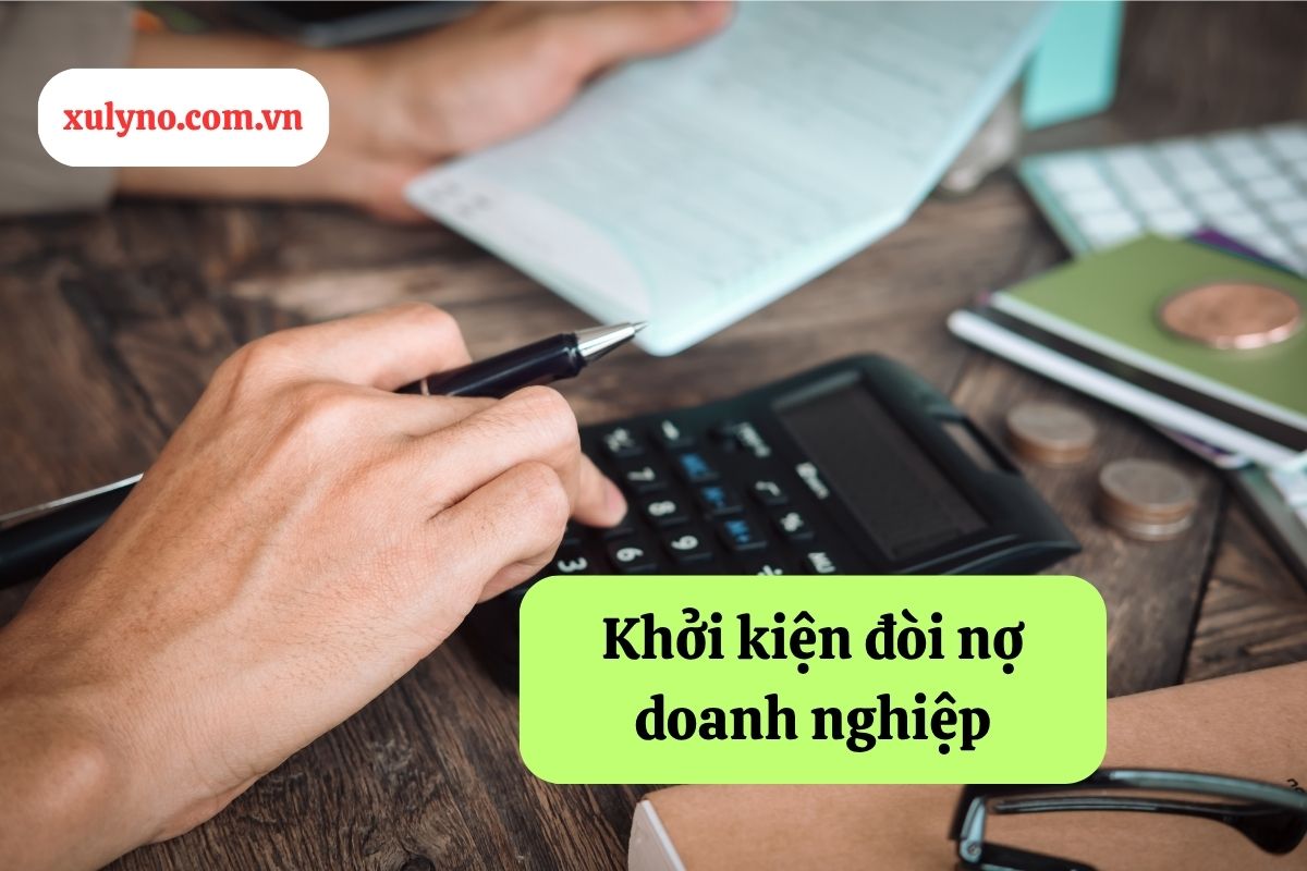 Thủ tục khởi kiện đòi nợ doanh nghiệp: Hướng dẫn chi tiết và quy định pháp luật