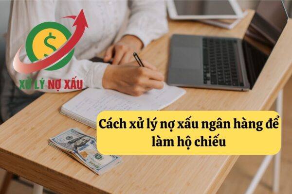 Nợ xấu ngân hàng có làm được hộ chiếu không