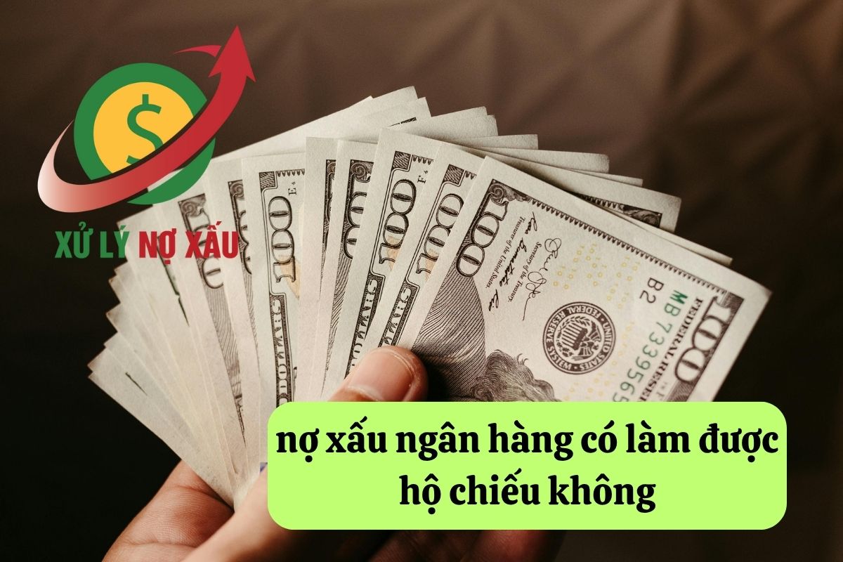 Nợ xấu ngân hàng có làm được hộ chiếu không