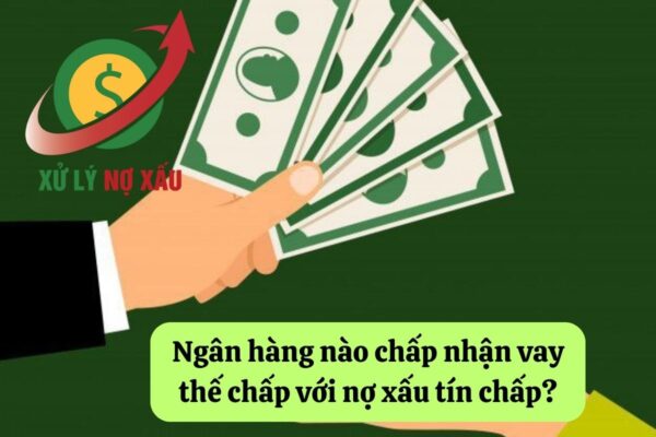 Nợ xấu tín chấp có vay thế chấp được không – Hướng dẫn pháp lý từ Luật Thiên Mã