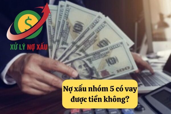 vay tiền nợ xấu nhóm 5