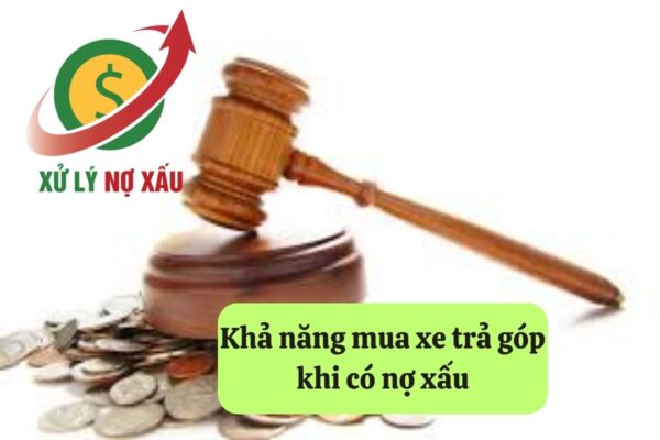 Nợ Xấu Có Mua Xe Trả Góp Được Không