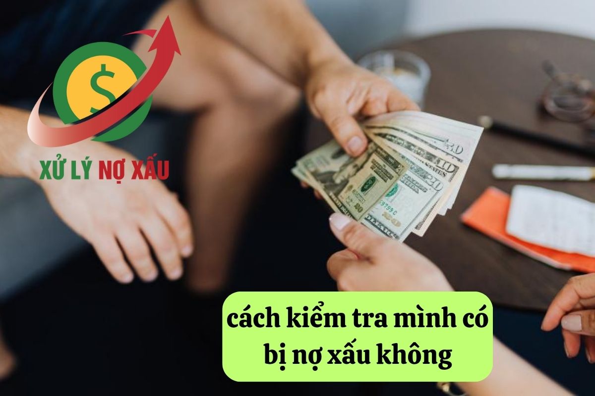 Hướng dẫn kiểm tra mình có bị nợ xấu không