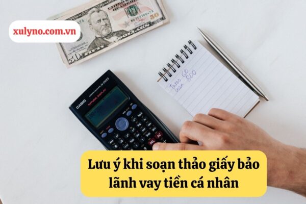 Lưu ý khi soạn thảo giấy bảo lãnh vay tiền cá nhân