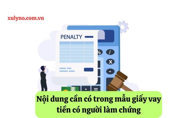 Nội dung cần có trong mẫu giấy vay tiền có người làm chứng