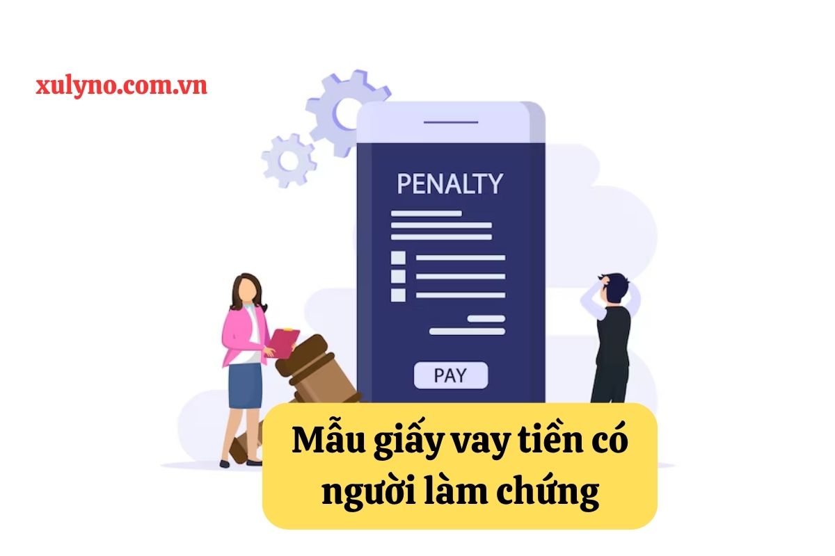 Mẫu giấy vay tiền có người làm chứng: Hiểu biết chi tiết