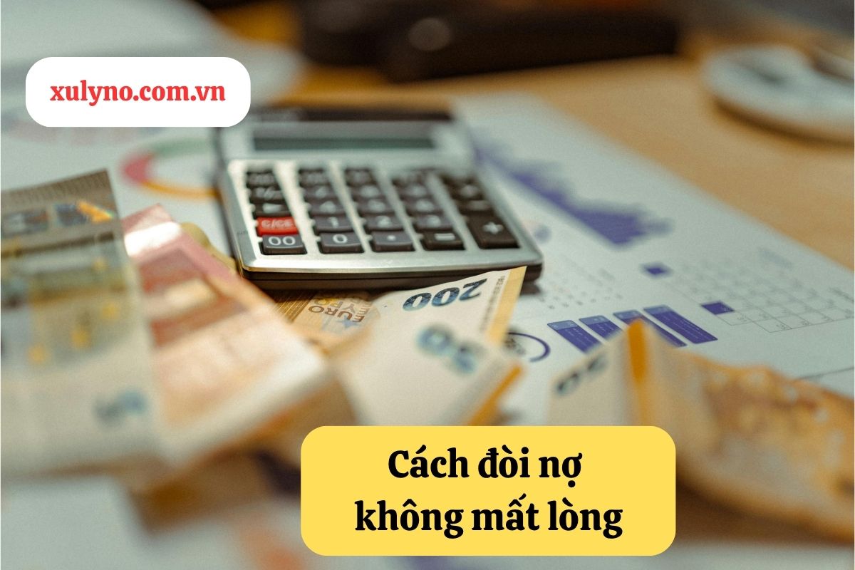 Cách đòi nợ không mất lòng: Bí quyết thu hồi nợ nhẹ nhàng và tế nhị