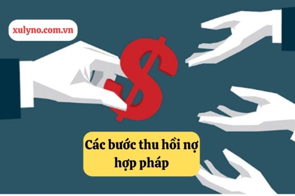Làm cách nào đòi được nợ - Các bước thu hồi nợ hợp pháp