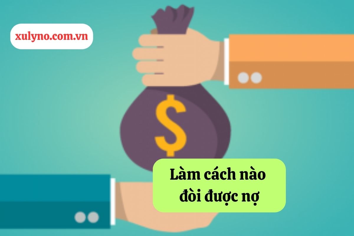 Làm cách nào để đòi được nợ: Giải pháp pháp lý hiệu quả
