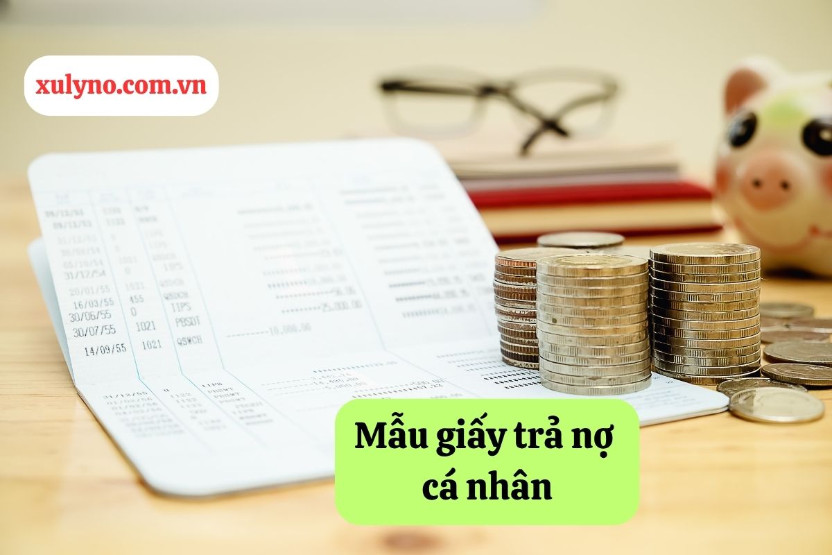 Mẫu giấy trả nợ cá nhân: Hướng dẫn soạn thảo và tư vấn pháp lý