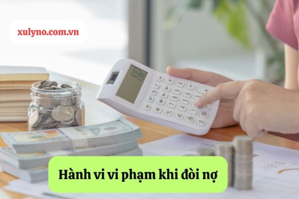 Các hành vi vi phạm trong cách đòi nợ ngân hàng
