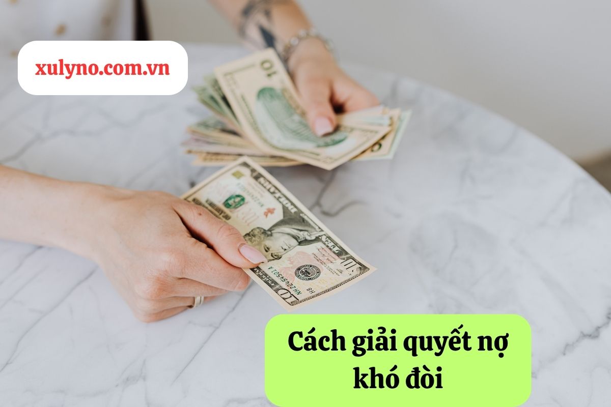 Cách giải quyết nợ khó đòi: Hướng dẫn hợp pháp và hiệu quả