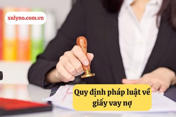 Giấy vay nợ có cần công chứng không - các quy định liên quan
