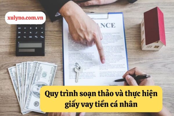 Quy trình soạn thảo và thực hiện mẫu giấy vay tiền cá nhân