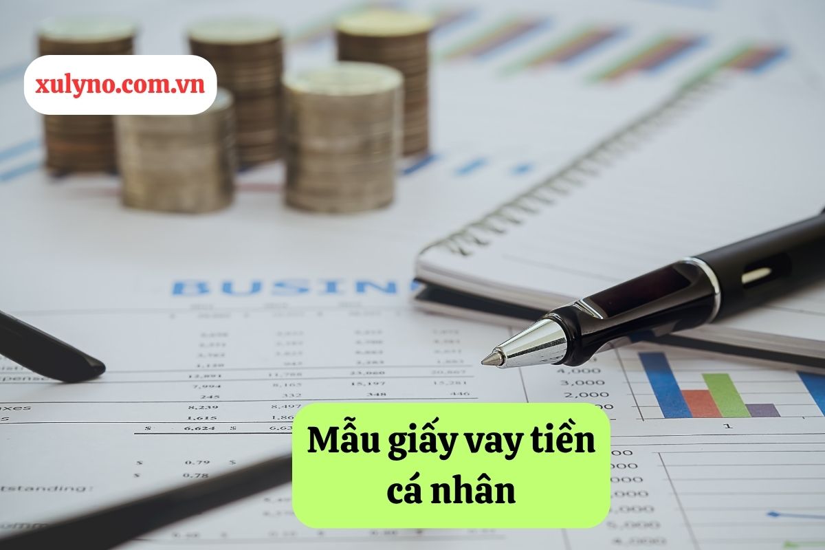 Mẫu giấy vay tiền cá nhân: Hướng dẫn soạn thảo và tư vấn pháp lý