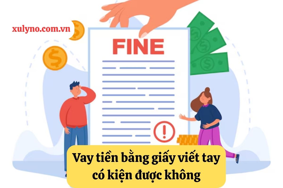 Vay tiền bằng giấy viết tay có kiện được không? Quy định pháp luật liên quan