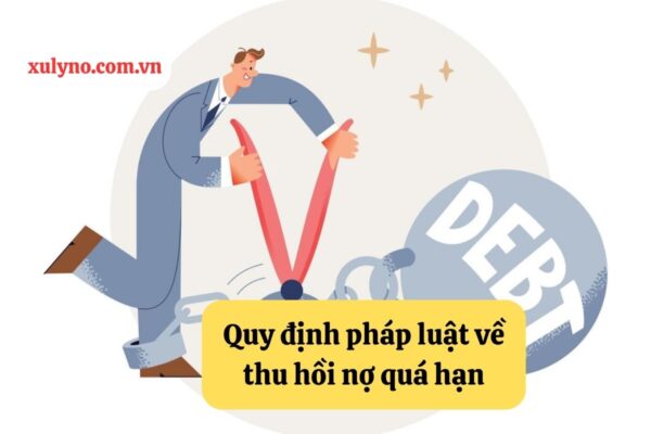 Quy định pháp luật về các biện pháp thu hồi nợ quá hạn