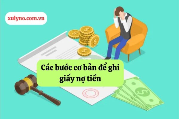 Các bước cơ bản của cách ghi giấy nợ tiền
