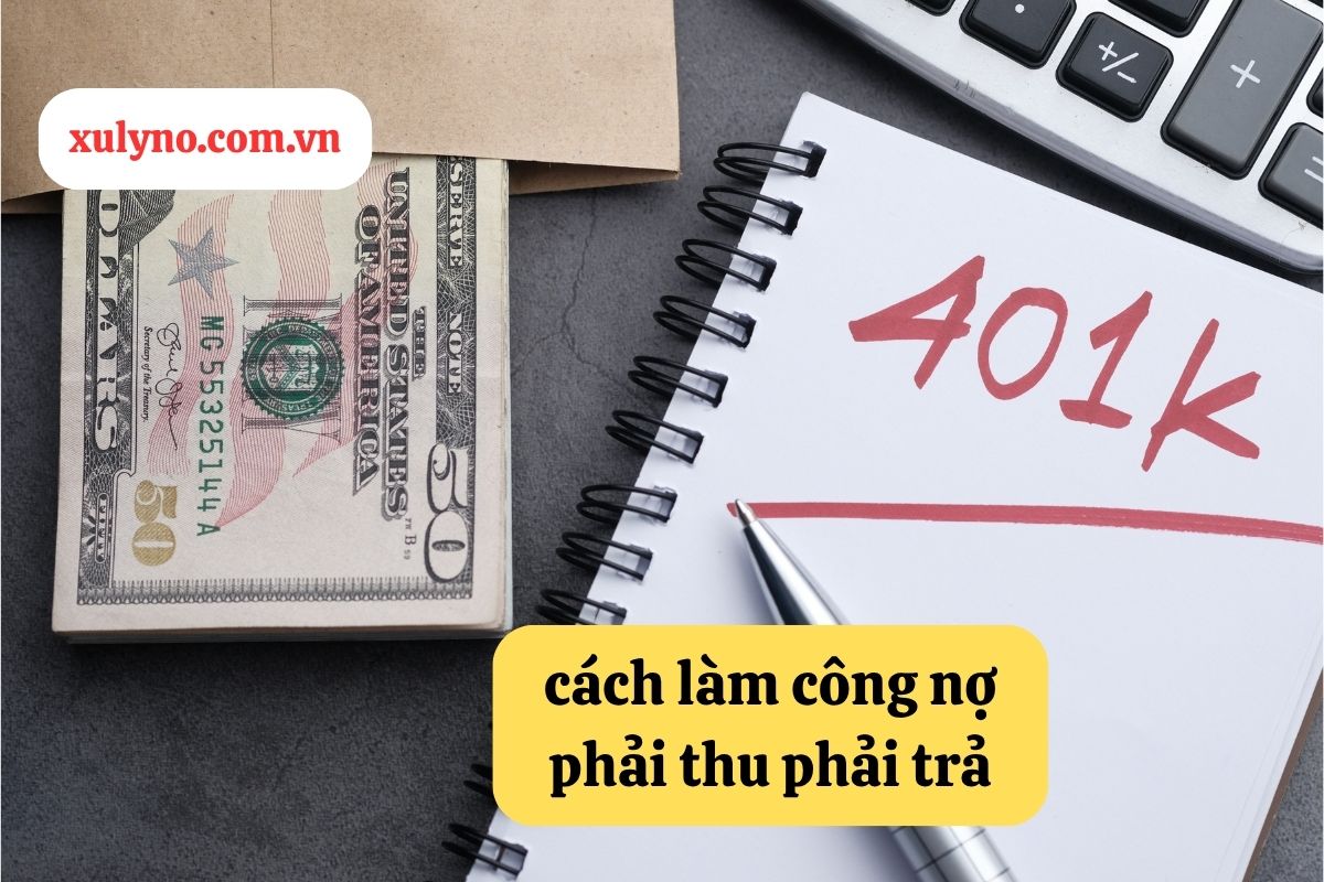 Cách làm công nợ phải thu phải trả: Hướng dẫn chi tiết để quản lý tài chính doanh nghiệp