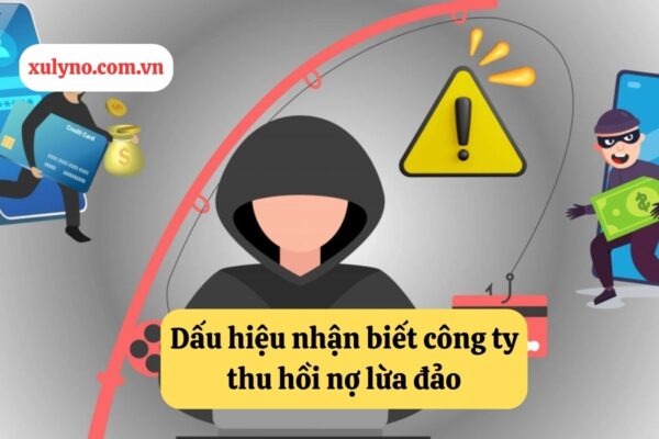 Dấu hiệu nhận biết công ty lừa đảo thu hồi nợ