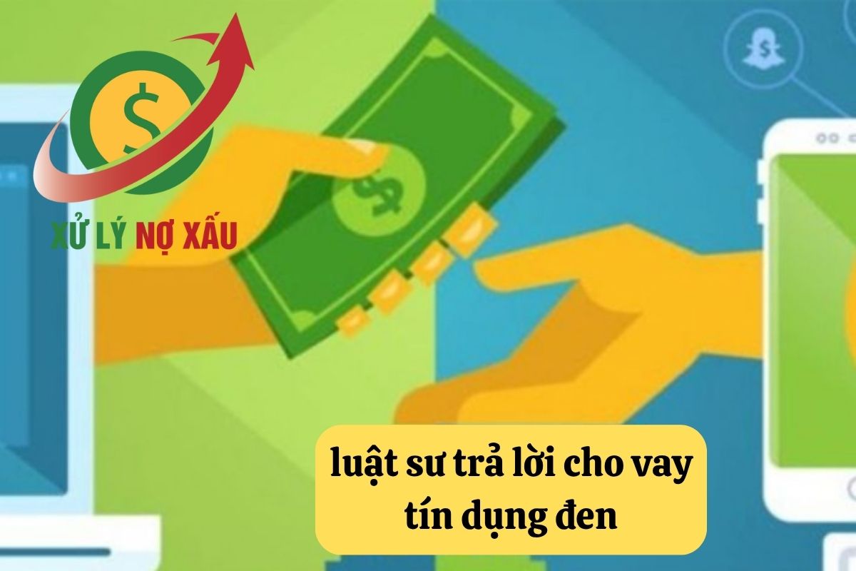 luật sư trả lời cho vay tín dụng đen