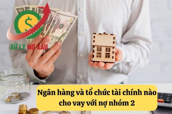 nợ xấu nhóm 2 có vay được không