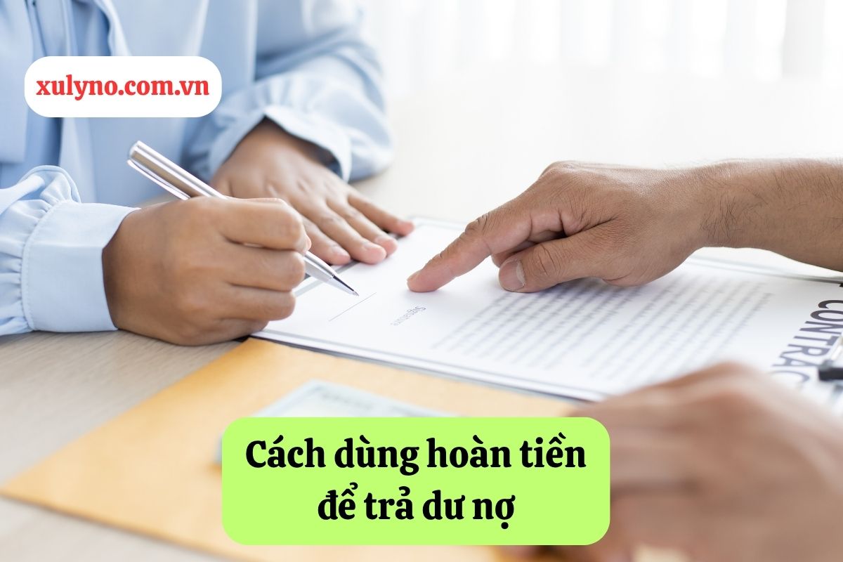 cách dùng hoàn tiền để trả dư nợ