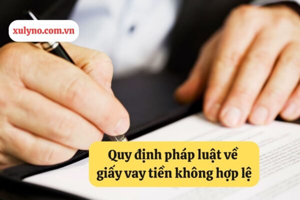 Quy định pháp luật về giấy vay tiền không hợp lệ