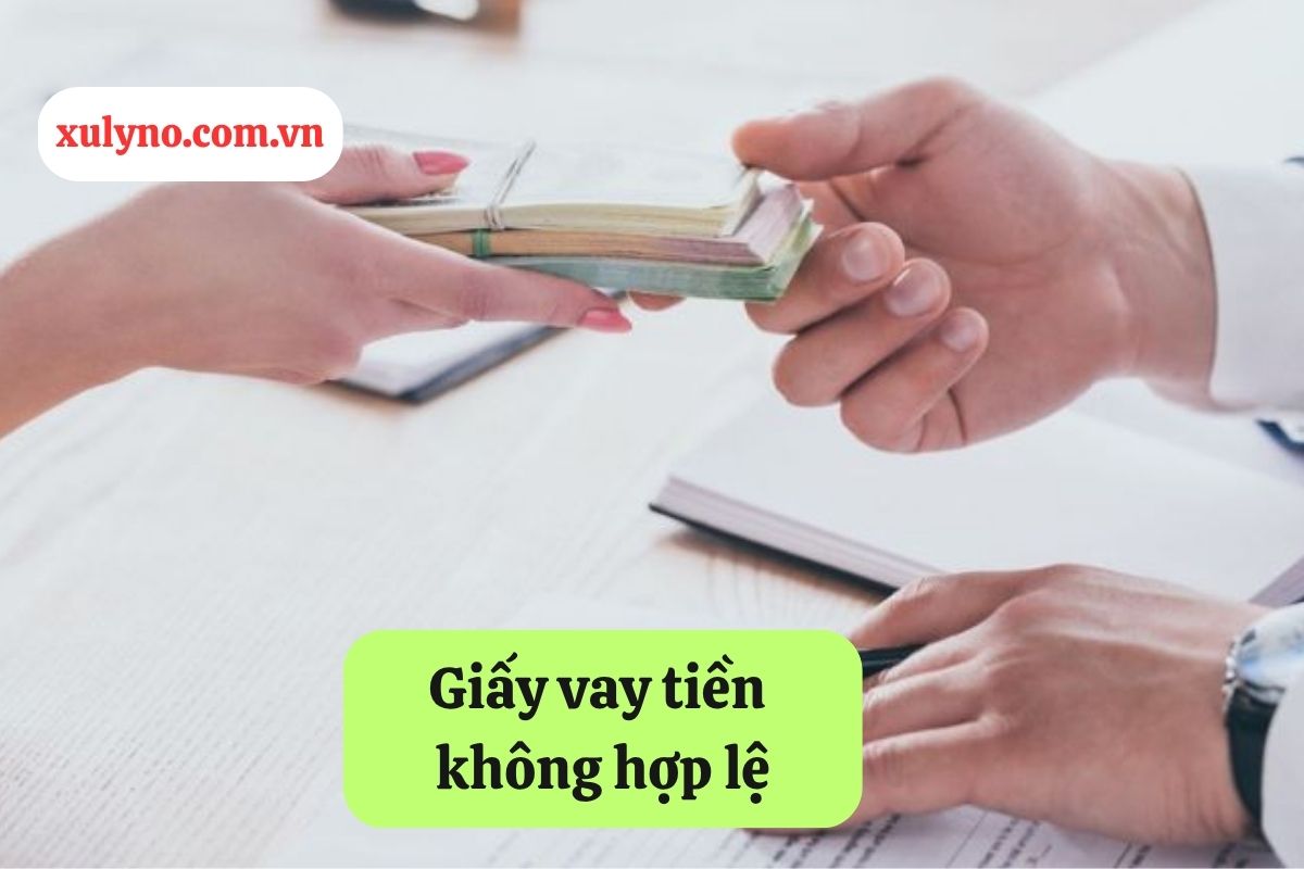 Hướng dẫn xử lý giấy vay tiền không hợp lệ: Quy định pháp luật và cách khắc phục