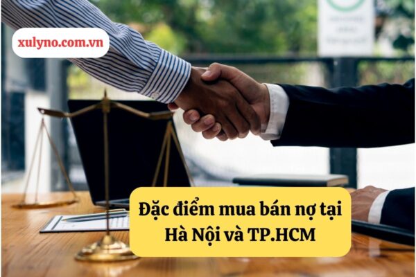 Đặc điểm mua bán nợ tại Hà Nội và TP.HCM