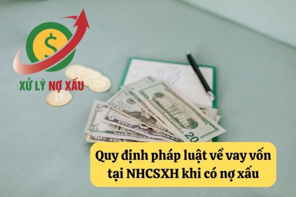 Nợ xấu có vay được ngân hàng chính sách không
