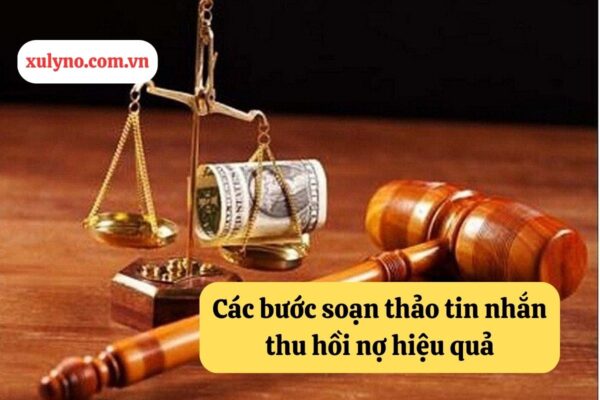 Các bước soạn thảo tin nhắn thu hồi nợ hiệu quả