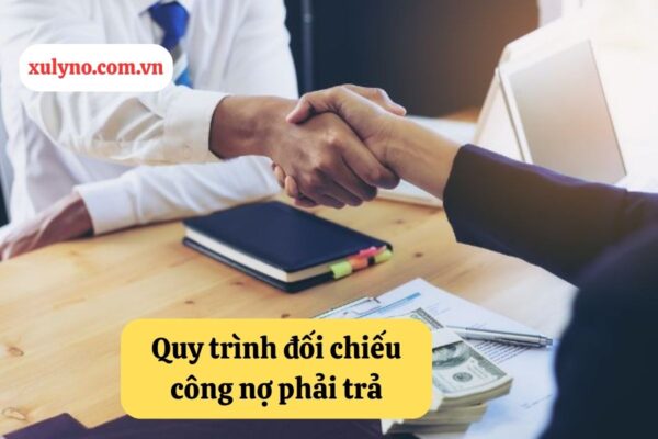 Quy trình, cách đối chiếu công nợ phải trả