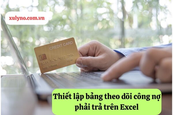 Cách theo dõi công nợ phải trả trên Excel