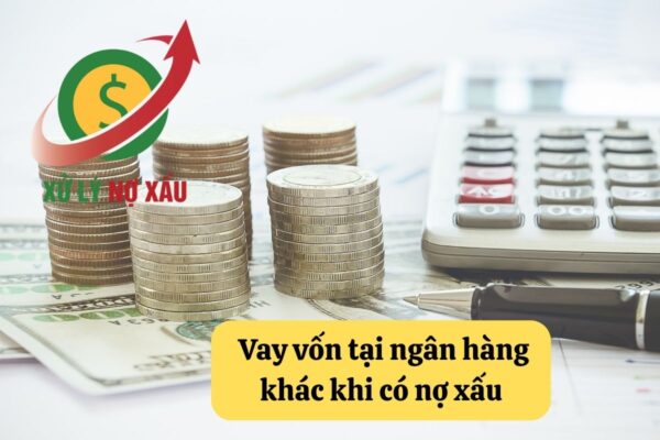 Nợ xấu có vay ngân hàng được không