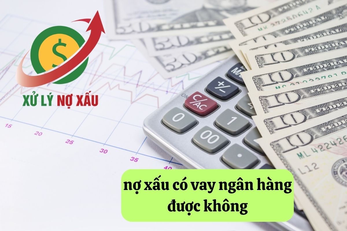 Nợ xấu có vay ngân hàng được không