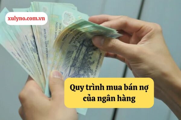 Quy trình mua bán nợ của ngân hàng