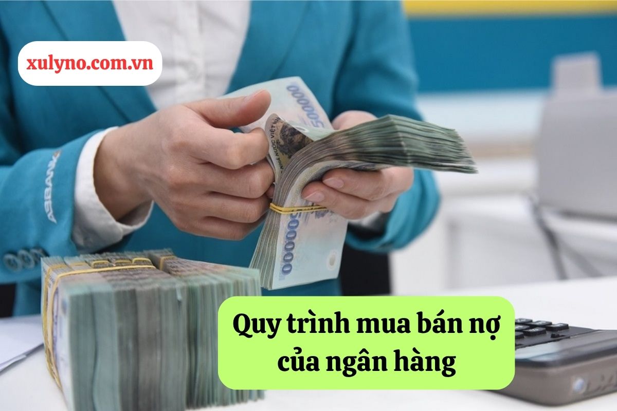 Quy trình mua bán nợ của ngân hàng: Hướng dẫn chi tiết theo quy định pháp luật