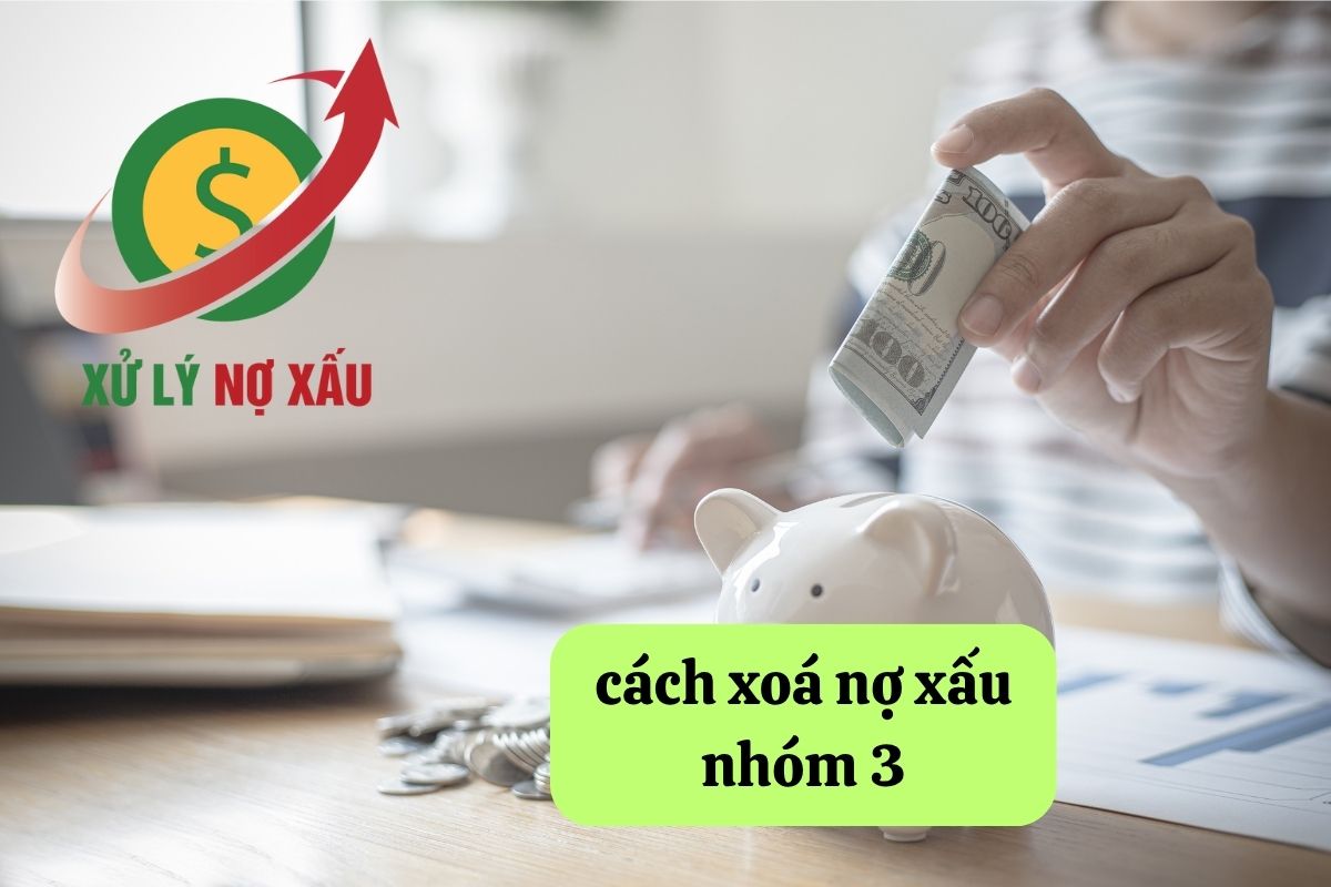 cách xoá nợ xấu nhóm 3