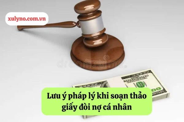 Lưu ý pháp lý khi soạn thảo giấy đòi nợ cá nhân